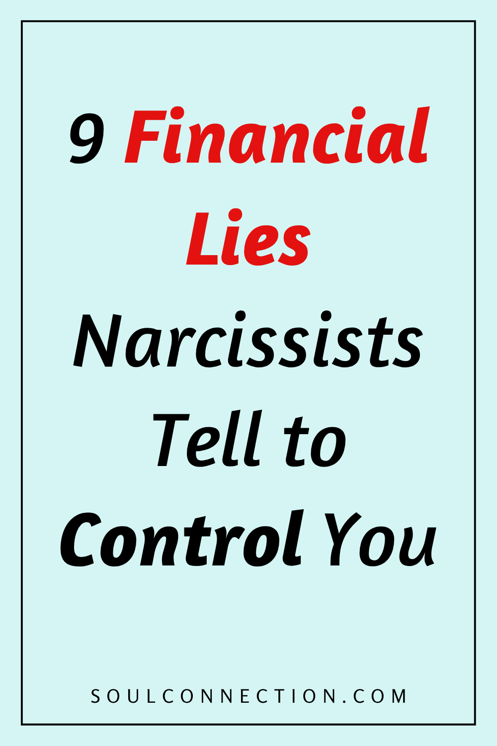 Nine financial lies narcissists use to manipulate and control your financial stability.