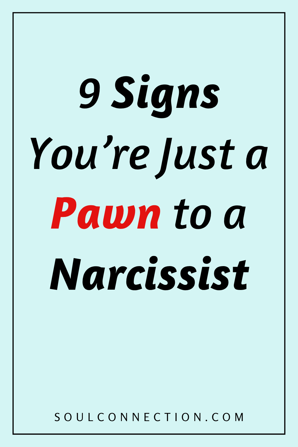 Signs Youre Just a Pawn to a Narcissist — Soul Connection Website.