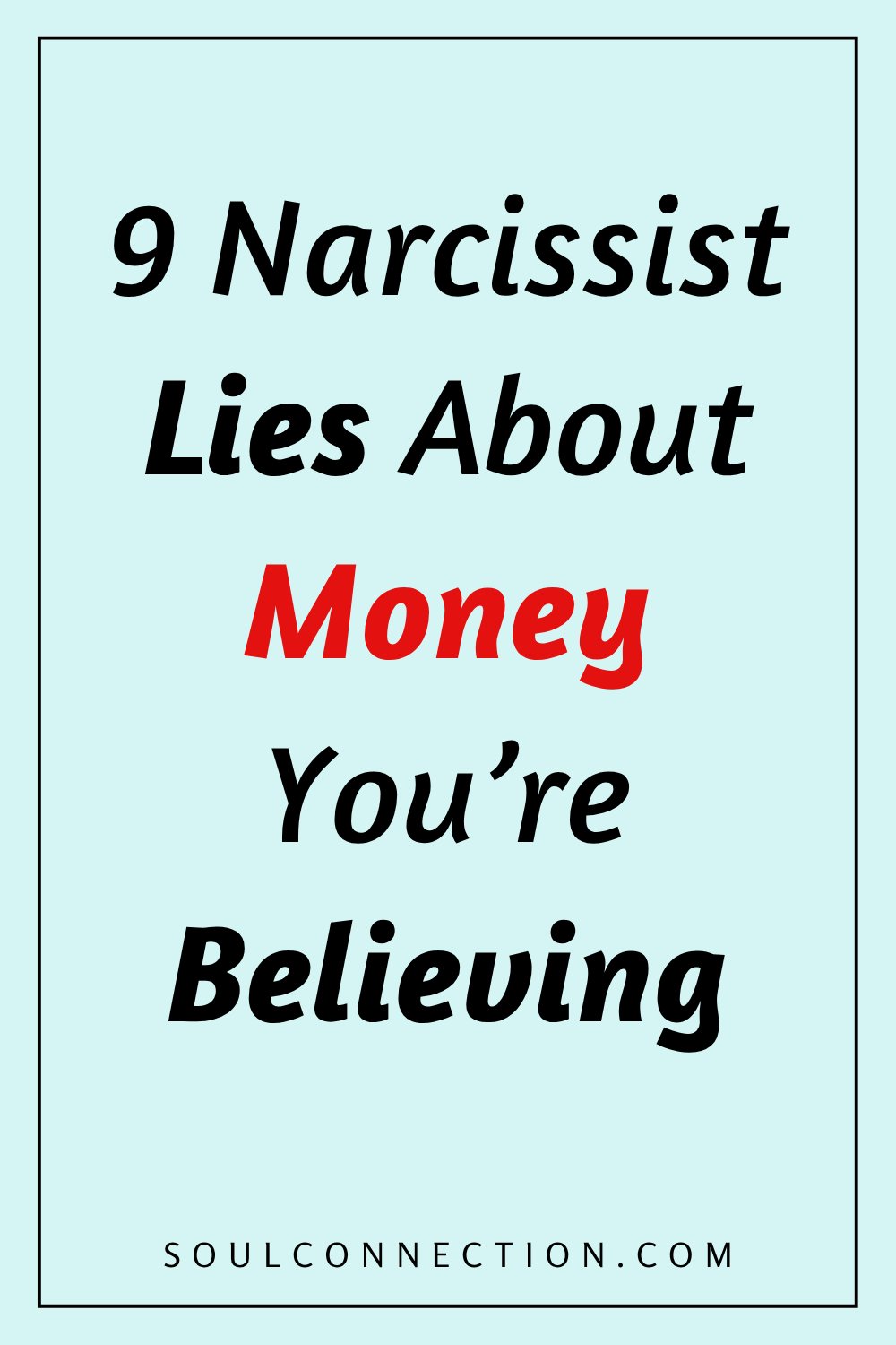 Discover 9 Narcissist Money Lies and Boost Awareness at Soul Connection.