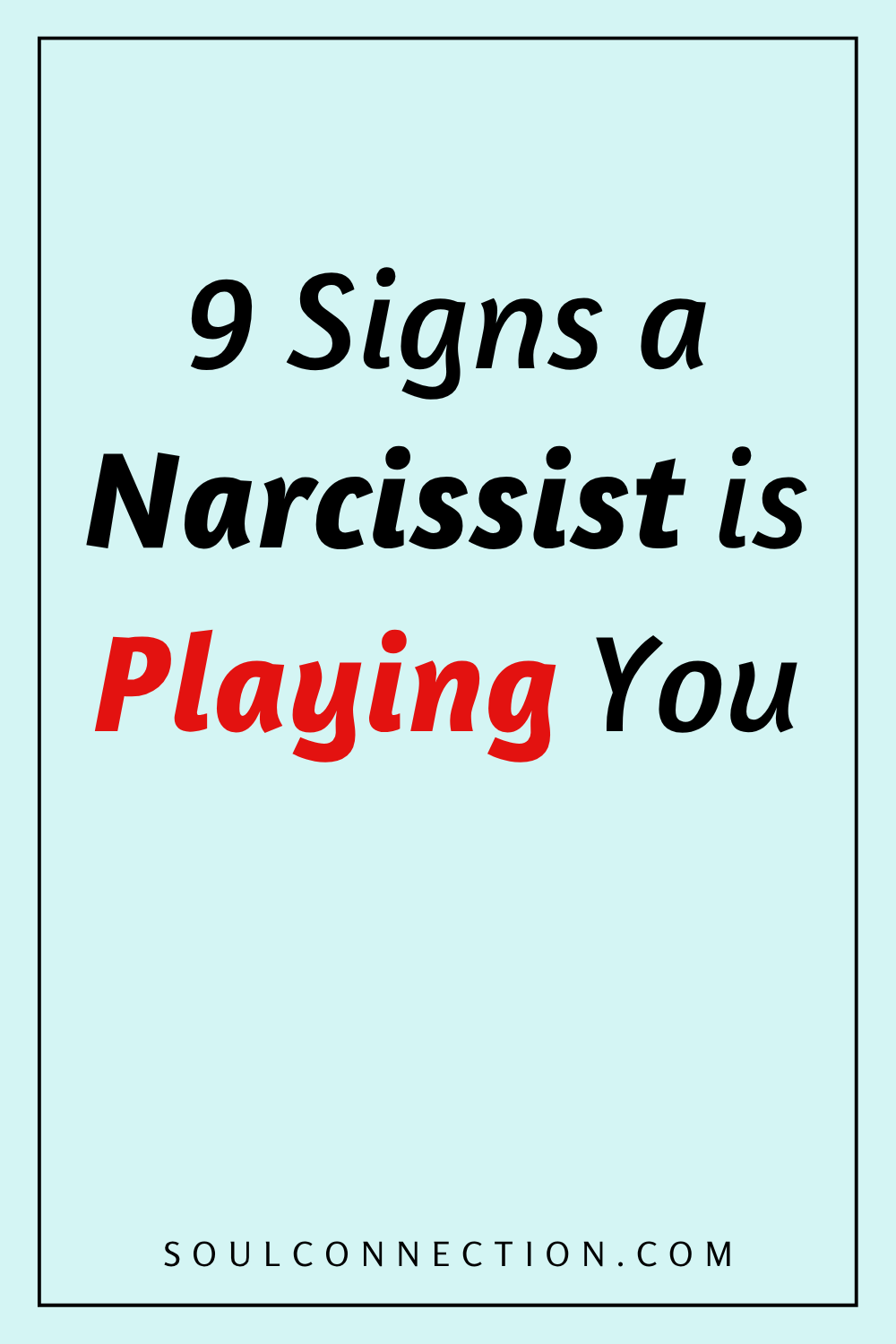 Signs a narcissist is playing you—spot these red flags at SoulConnection.com.