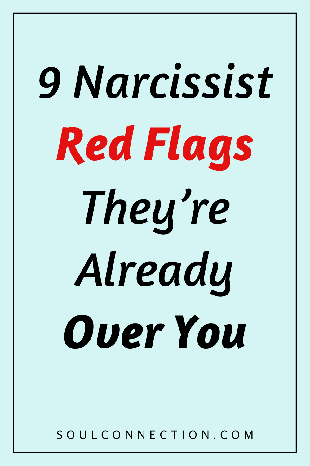 Narcissist Red Flags: Recognize 9 Warning Signs of Manipulative, Self-Centered Behavior.