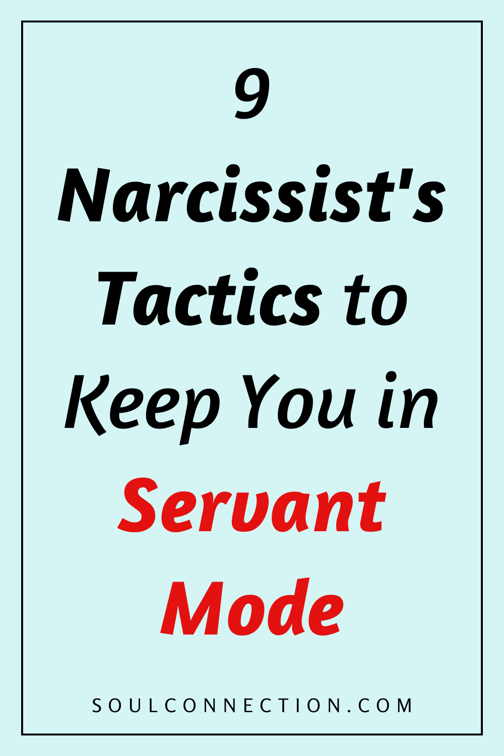 Nine Narcissist Tactics to Keep You in Servant Mode - Recognize and Break Free.