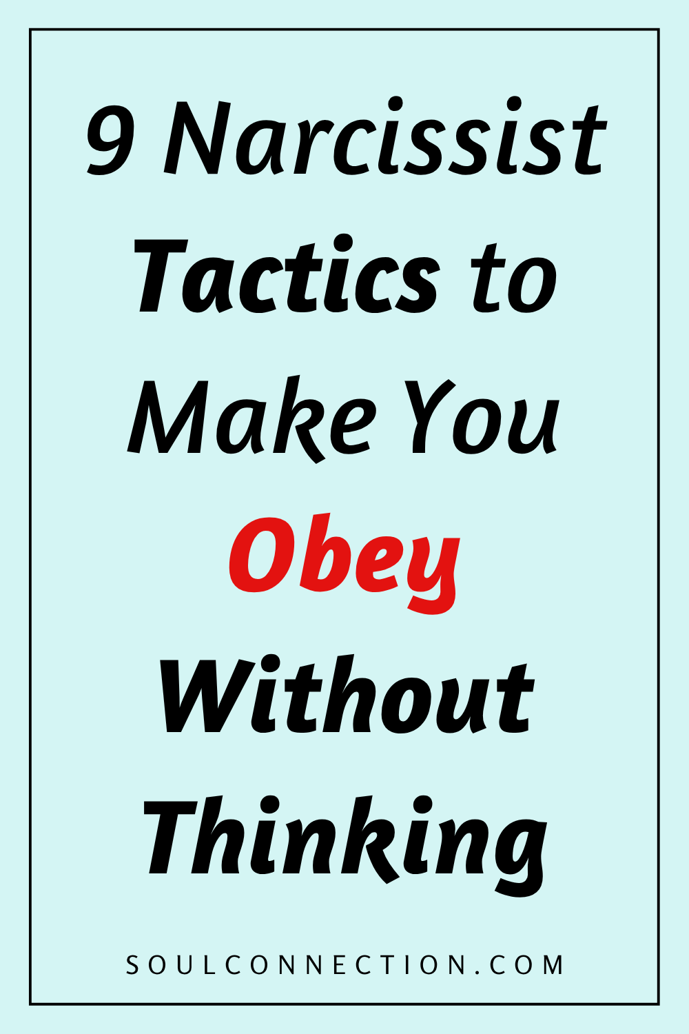 Narcissist tactics to compel obedience and manipulation warning from SoulConnection.com.