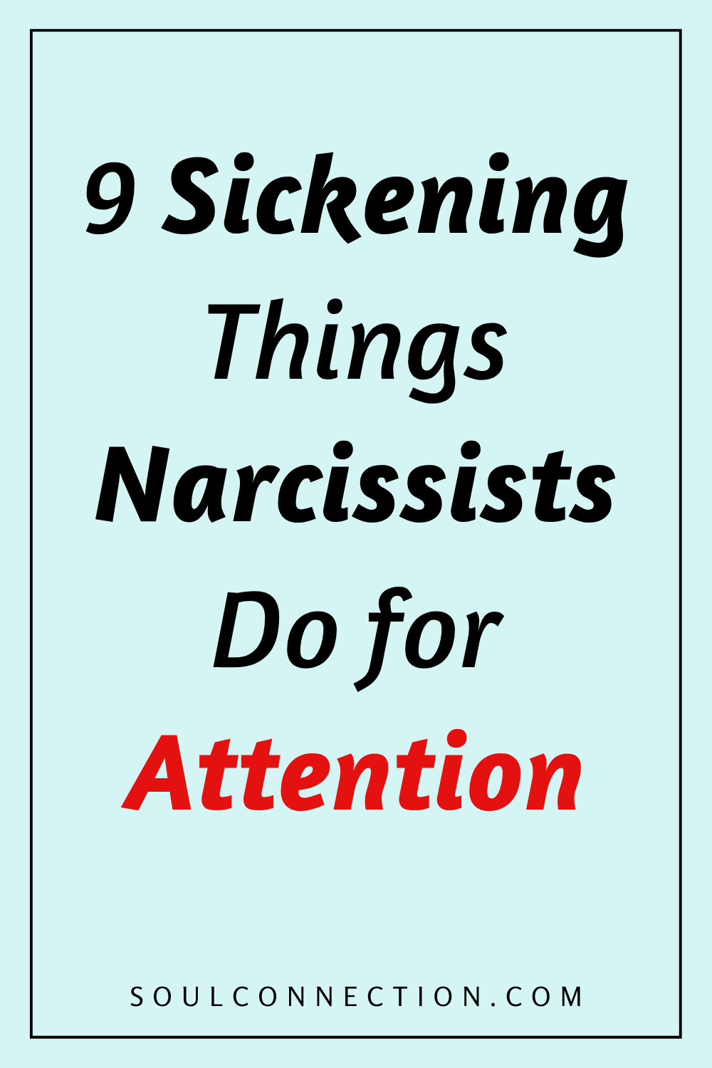 Warning: Narcissists 9 Sickening Attention-Seeking Behaviors Explained.