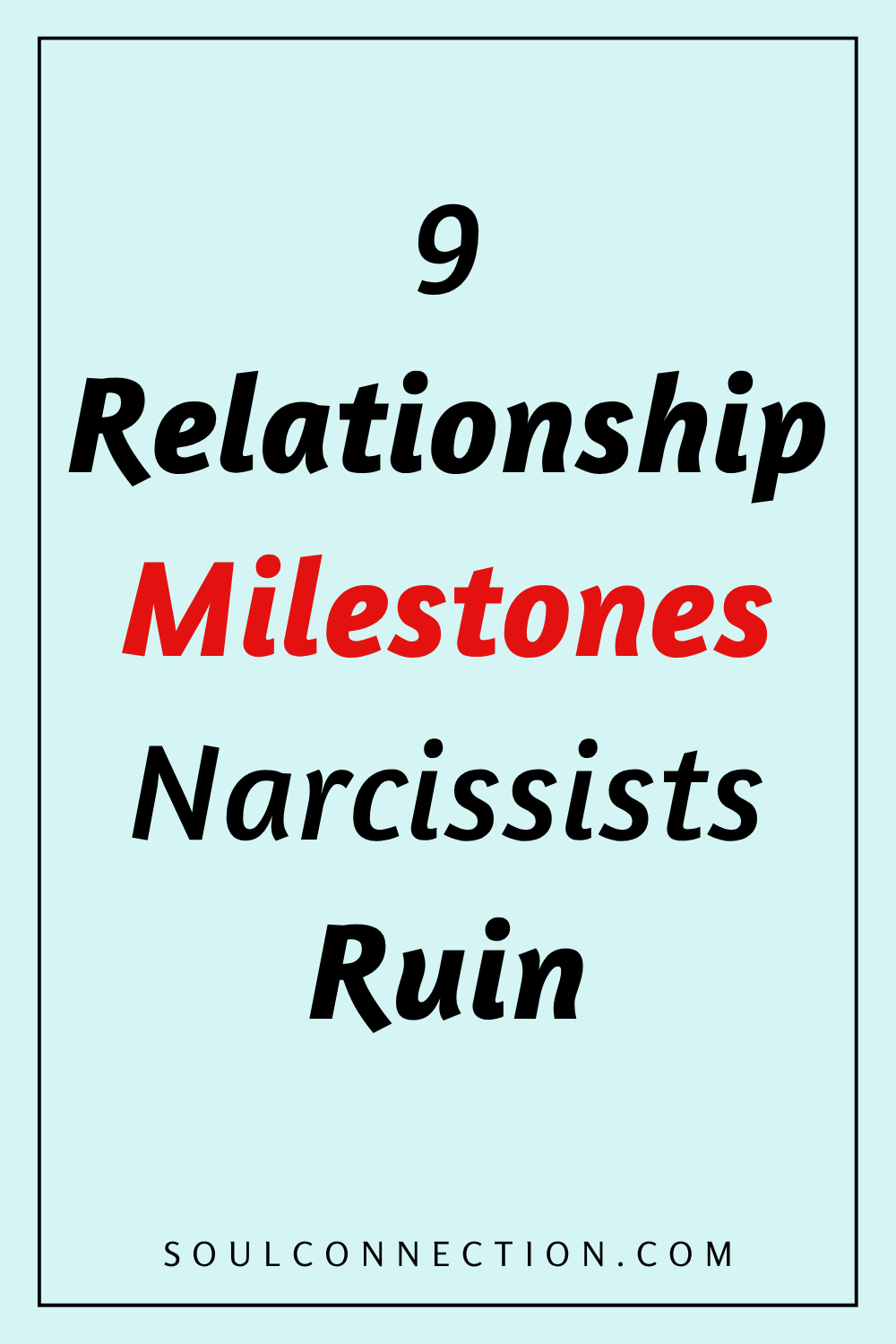 Relationship milestones and how narcissists can ruin your soulconnection.